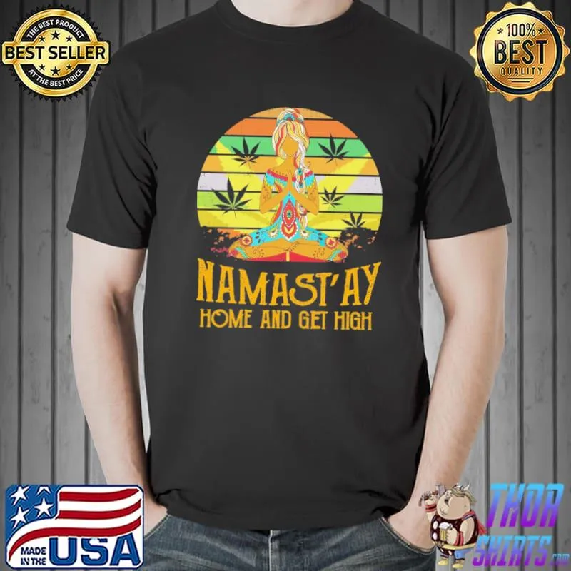Namas'tay Home and Get High Weed Vintage Shirt Unisex