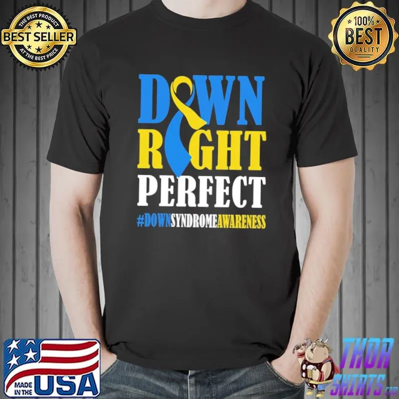 National Down Syndrome Awareness Down Right Perfect T21 T-Shirt Unisex