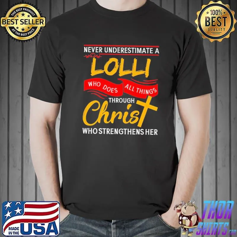 Never Underestimate A Lolli Who Does All Things Through Christ Shirt Unisex