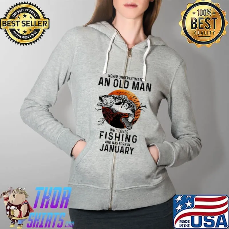 Never underestimate an old man who loves fishing and was born in january Full Zip Hooded