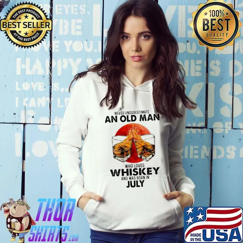 Never underestimate an old man who loves whiskey and was born in july shirt