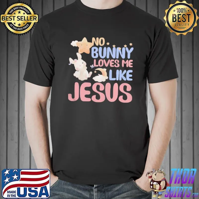 No bunny loves me like Jesus easter shirt