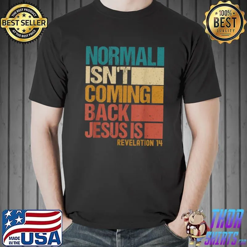 Normal Isn't Coming Back But Jesus Is Revelation 14 Vintage T-Shirt Unisex