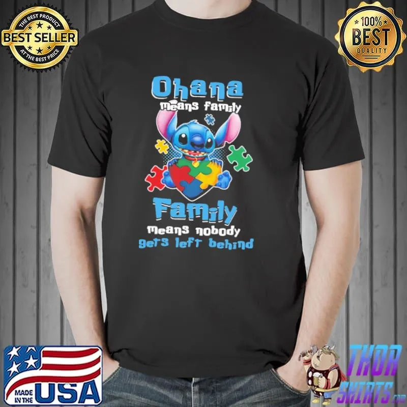 Ohana MEans Family Family Means Nobody Gets Left Behind Stitch Autism shirt