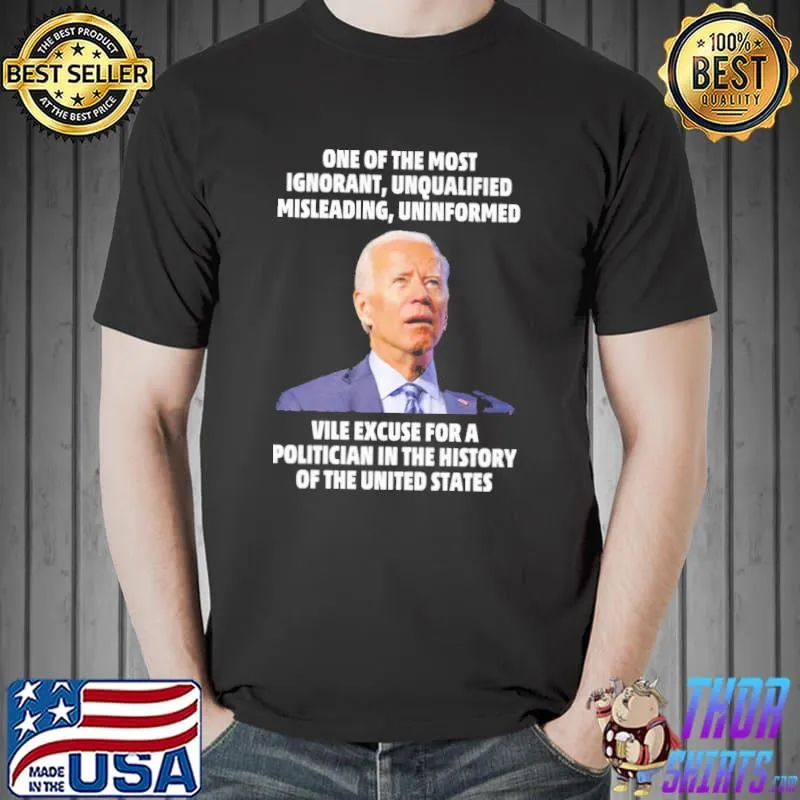 One of the most ignorant unqualified misleading uniformed Biden Unisex