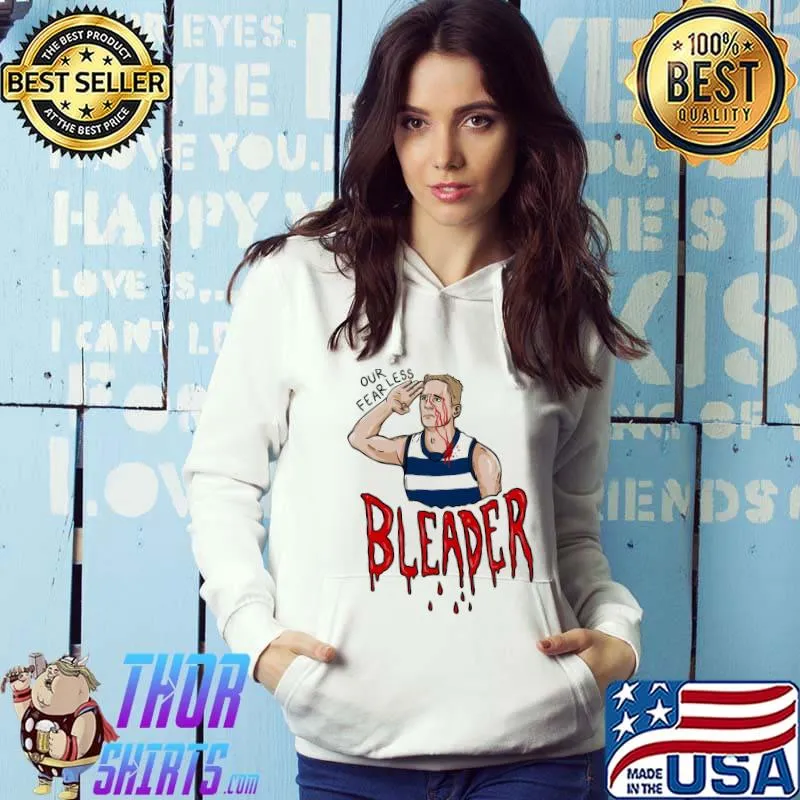 Our Fearless Bleader Shirt Hoodie