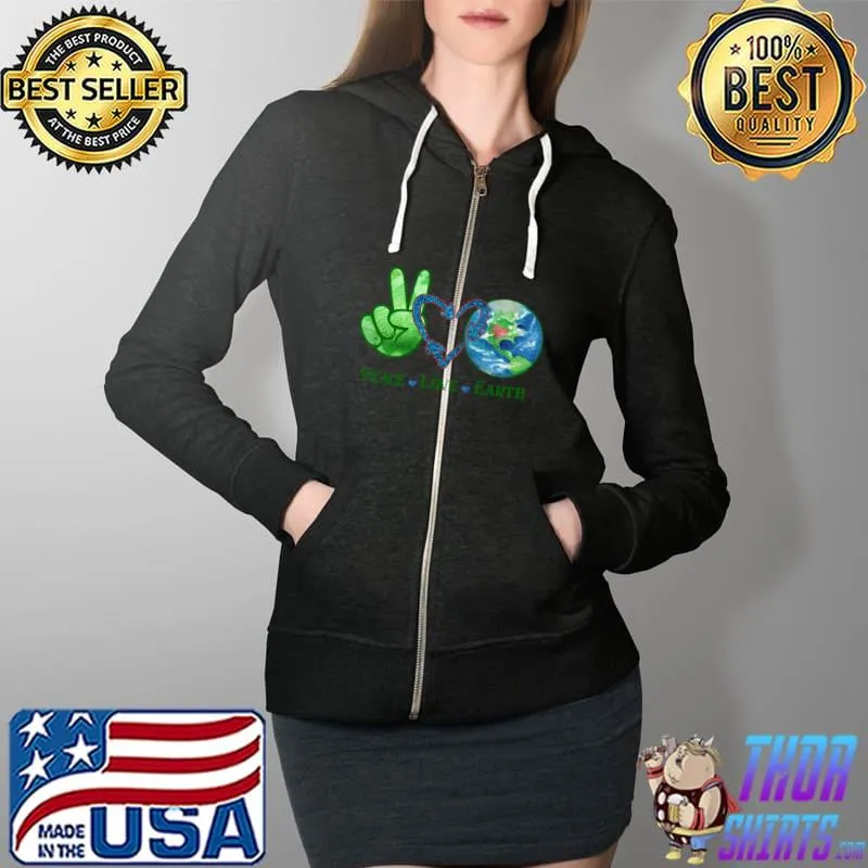 Peace Love Earth Love World Planet Earth Day Anniversary T- Full Zip Hooded