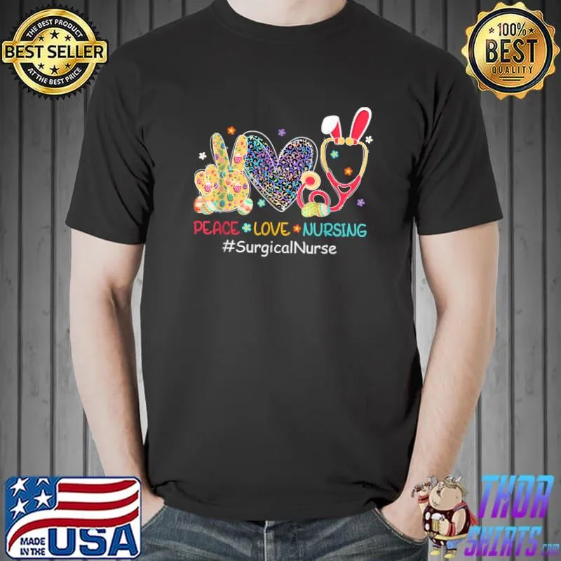 Peace Love Nursing Surgical Nurse Bunny Leopard Easter Eggs T-Shirt Unisex