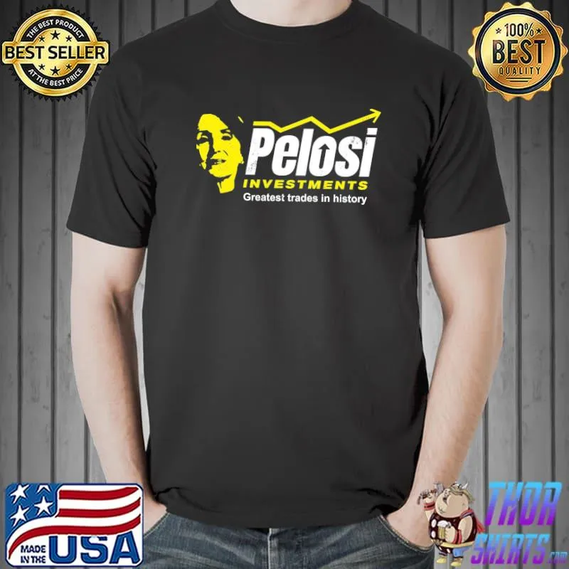 Pelosi Investments Greatest Trades In History Shirt Unisex