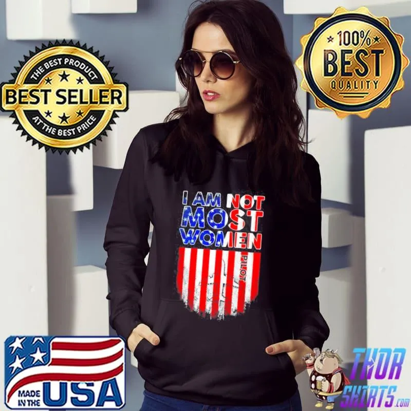 Pilot I am not like most women American flag shirt