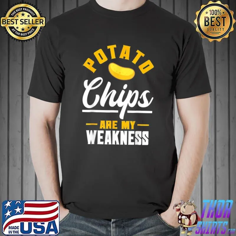 Potato Chips Are My Weakness Crisps Lover T-Shirt Unisex