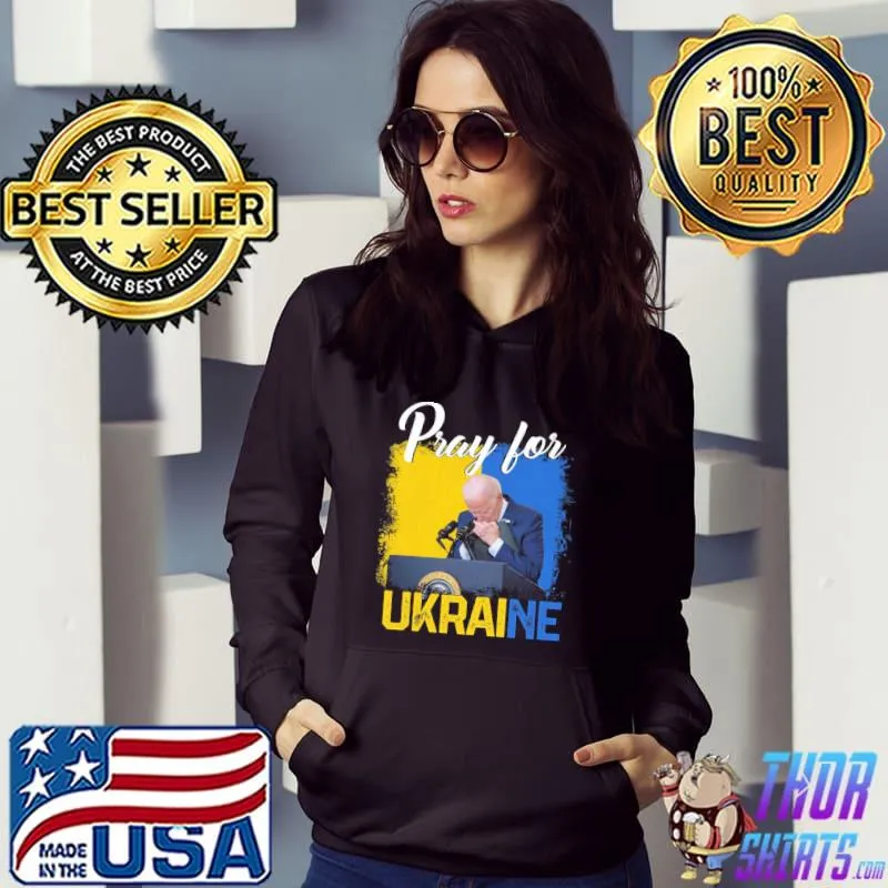Pray For Ukraine Joe Biden Support Ukraine Shirt Hoodie