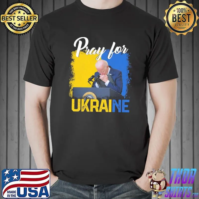 Pray For Ukraine Joe Biden Support Ukraine Shirt