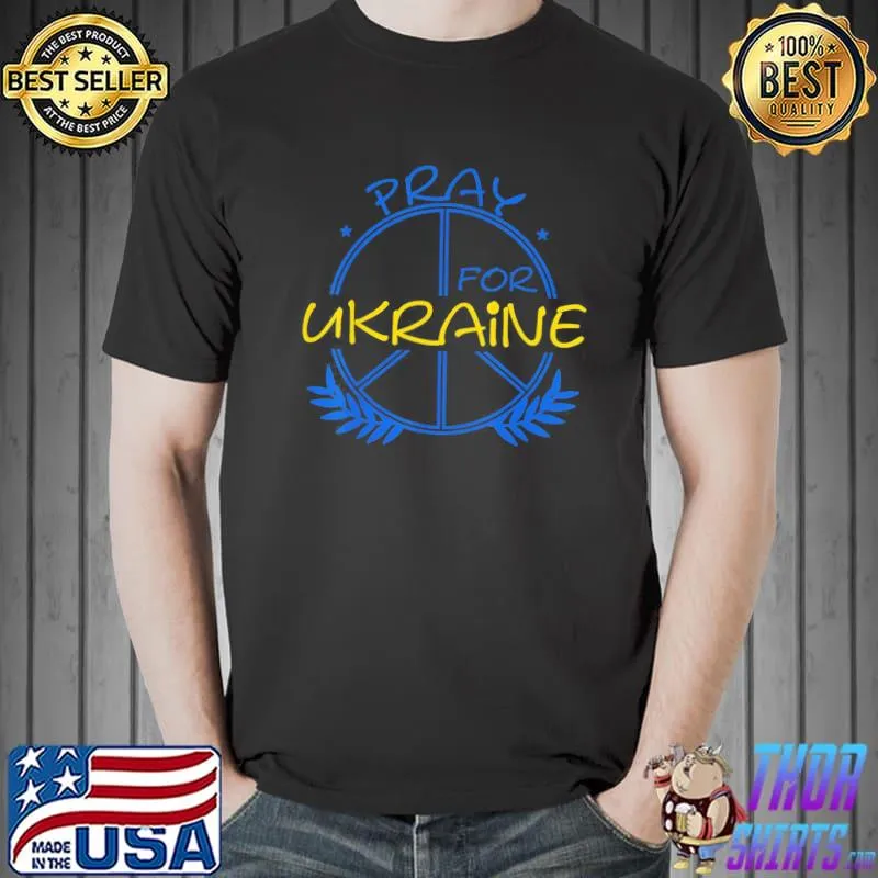 Pray for Ukraine peace in Ukraine support for Ukraine shirt