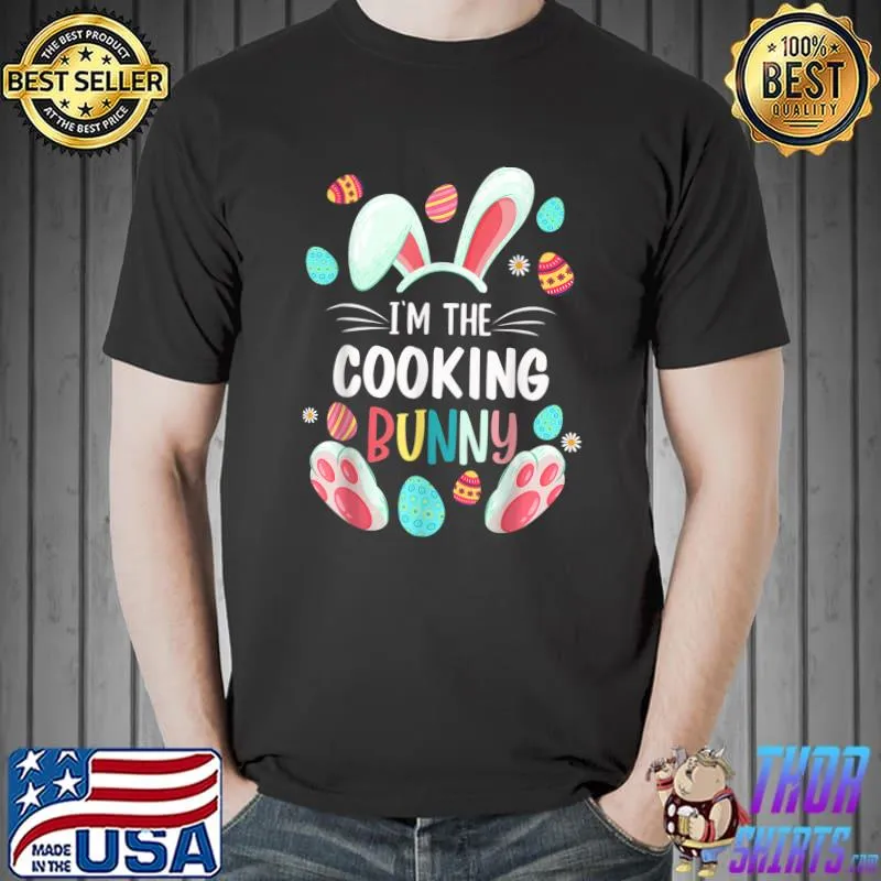 Premium I'm The Cooking Bunny Matching Family Easter Party T-Shirt Unisex