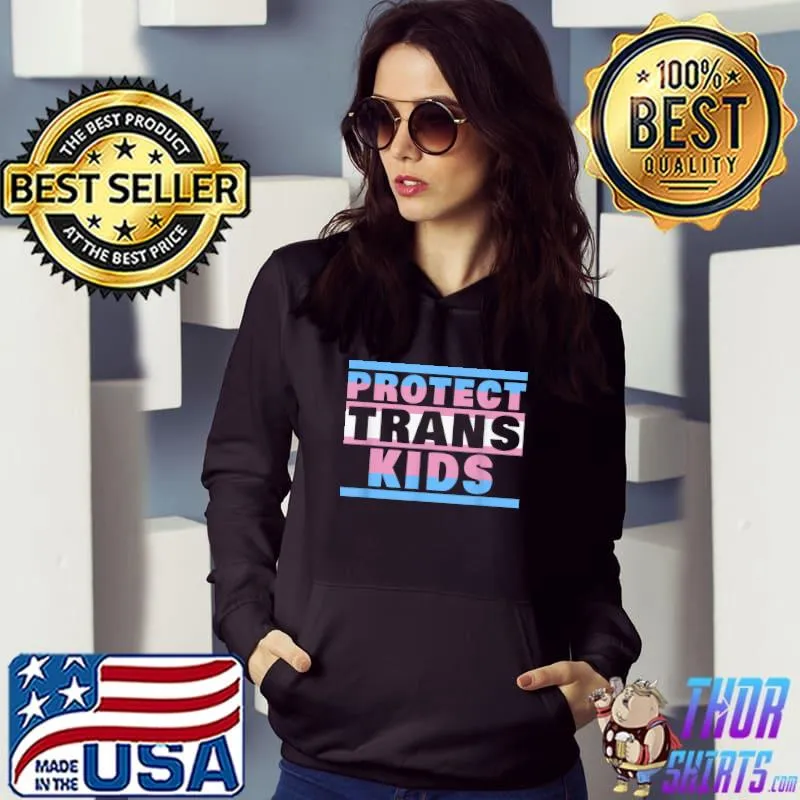 Protect Trans Kids Shirt Transgender Flag Protect Trans Kids T-Shirt Hoodie