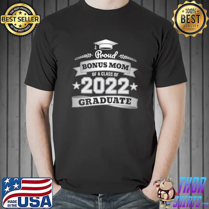 Proud Bonus Mom of a Class of 2022 Graduate Graduation Premium T-Shirt Unisex