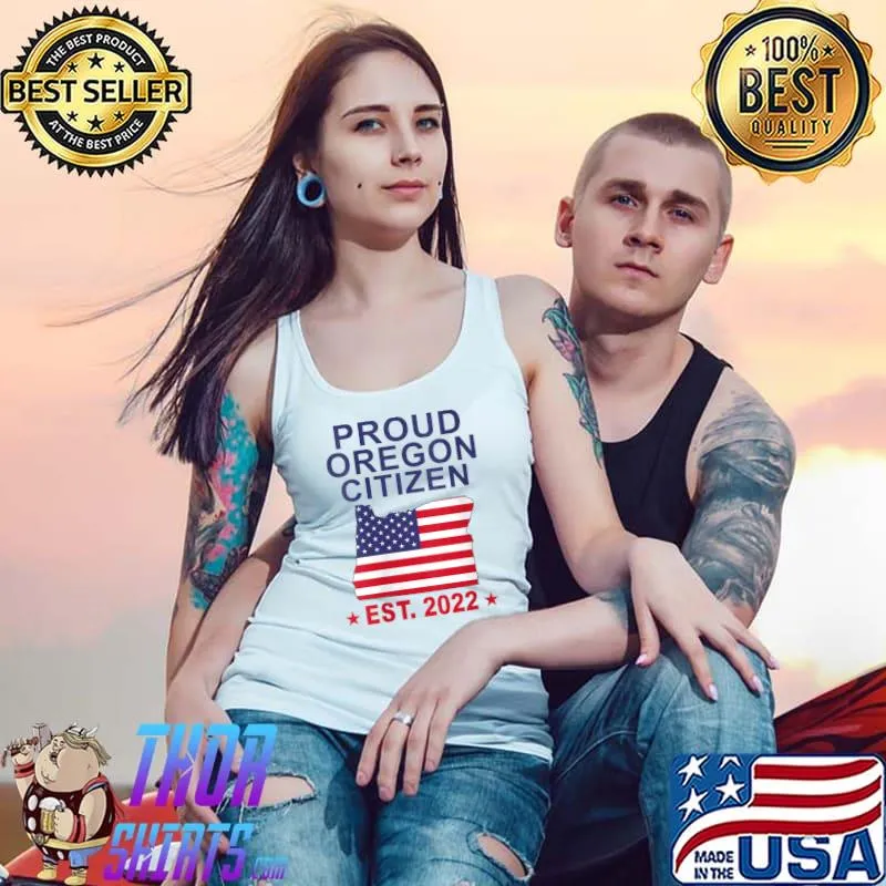 Proud Oregon Citizen est 2022 US Flag New Oregon citizenship T- Tank Top