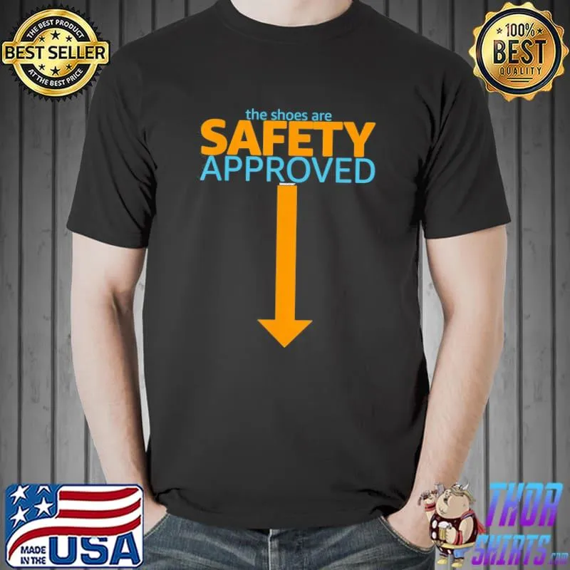 Safety Team Coworker Swagazon The Shoes Are Safety Approved T-Shirt Unisex