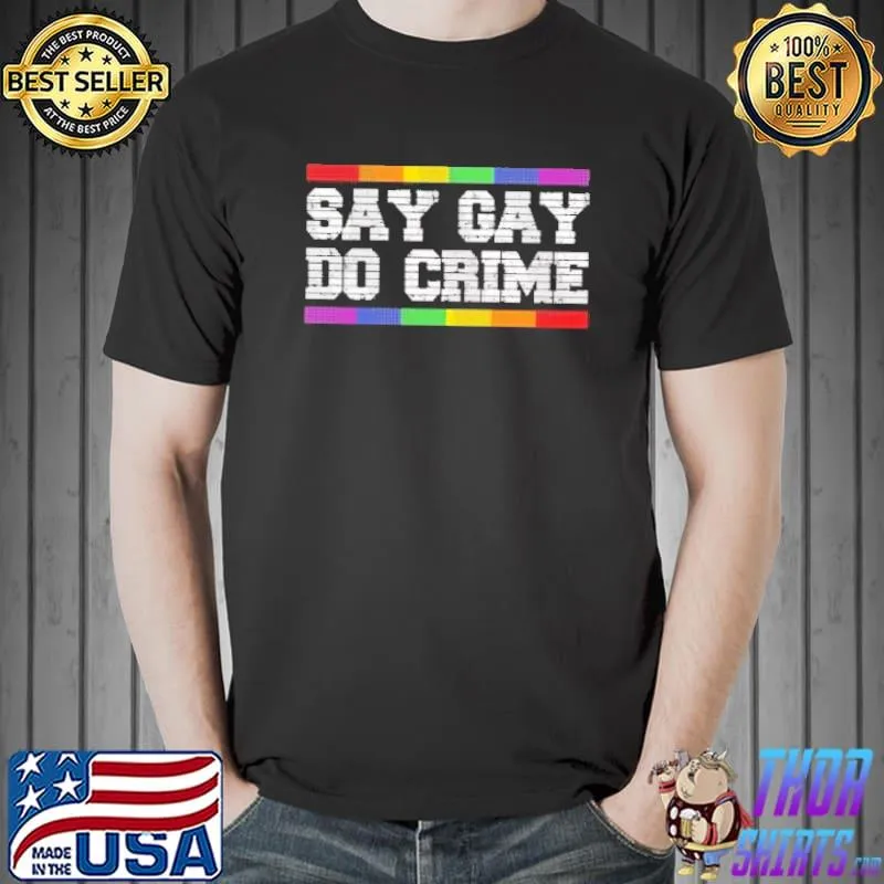 Say Gay Do Crime LGBT Rainbow shirt