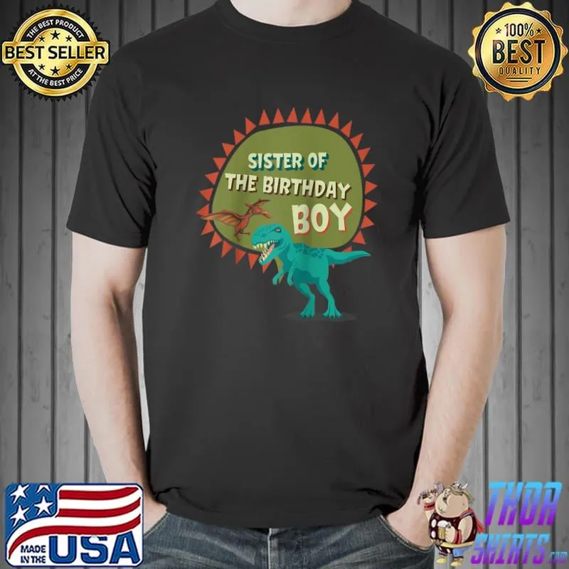 Sister Of The Birthday Boy Dinosaur Theme Matching Family T-shirt