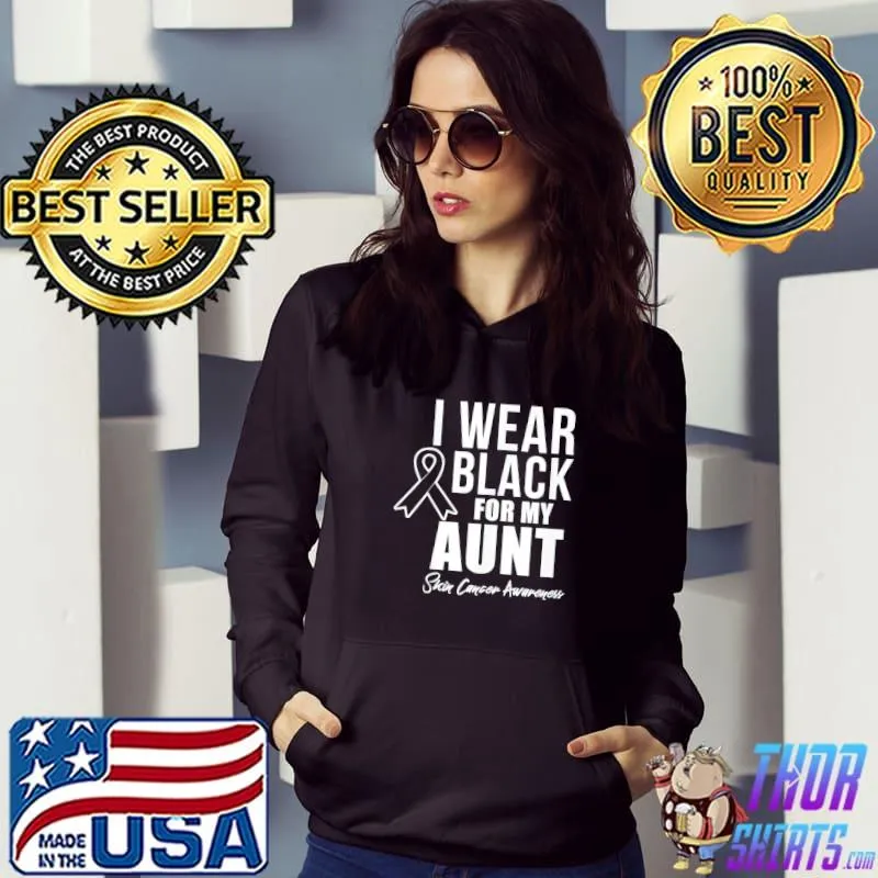 Skin Cancer Awareness I Wear Black For Aunt T-Shirt Hoodie
