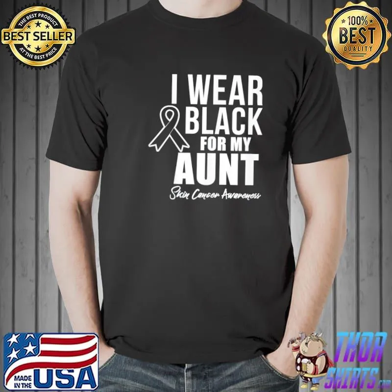 Skin Cancer Awareness I Wear Black For Aunt T-Shirt