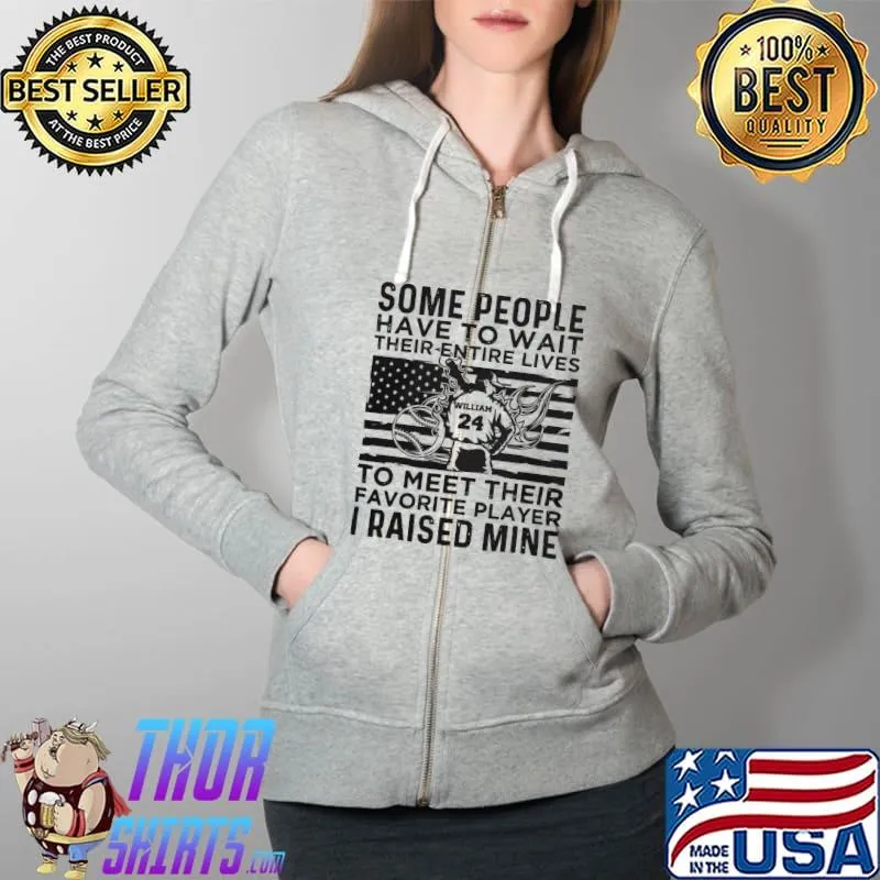 Some People Have To Wait Their Entire Lives Shirt Full Zip Hooded