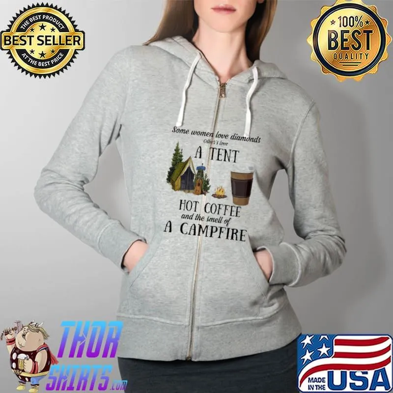 Some women love diamonds other's love a tent hot coffee and the smell of a campfire Full Zip Hooded