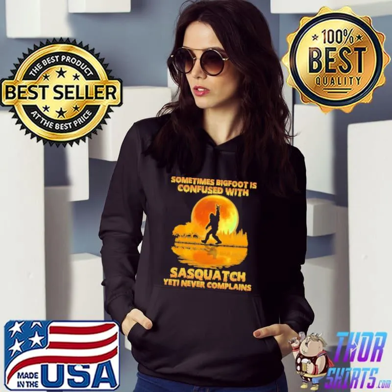 Sometimes bigfoot is confused with sasquatch yeti never complains moon Hoodie