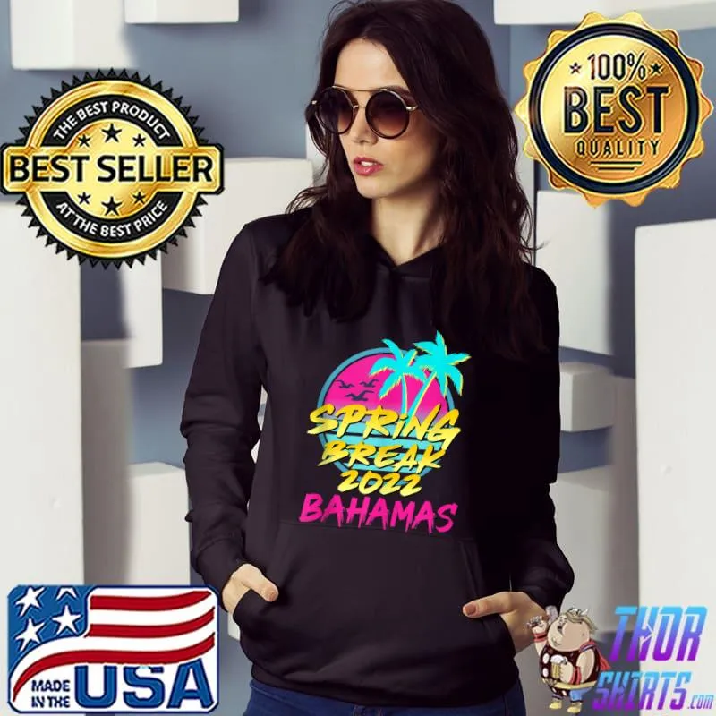 Spring Break 2022 Retro 80s Vintage Bahamas Family Vacation T- Hoodie