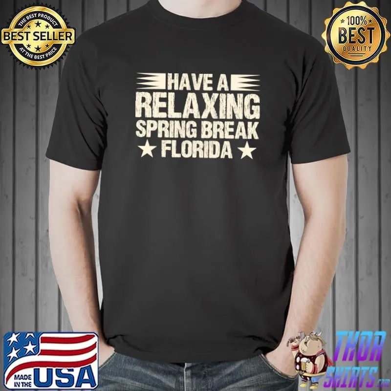 Spring Break Florida Vintage Have A Relaxing Vacation T- Unisex