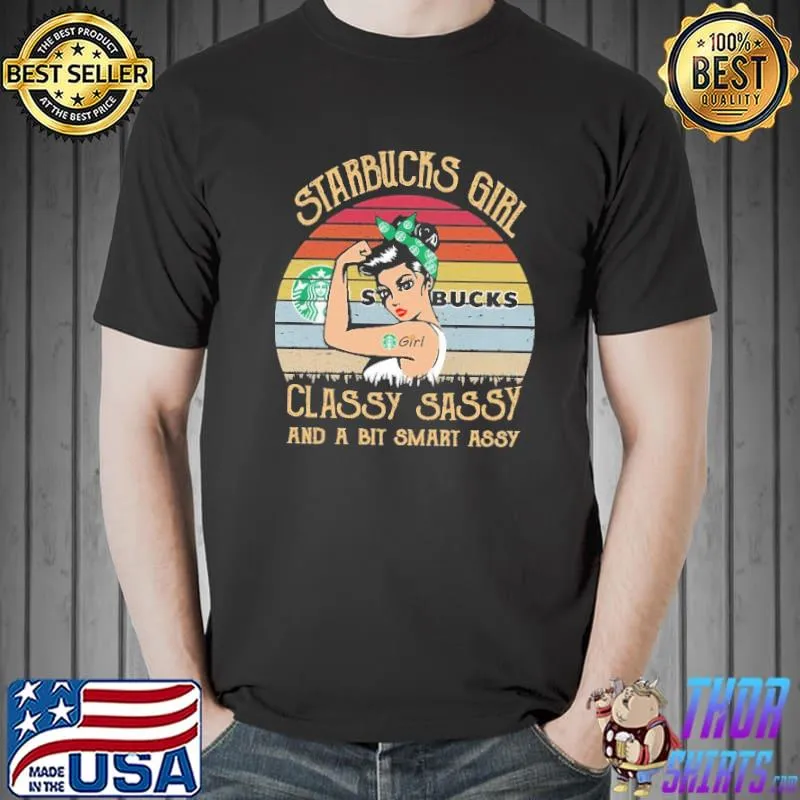 Starbucks Girl Classy Sassy And A Bit Smart Assy Vintage Shirt Unisex