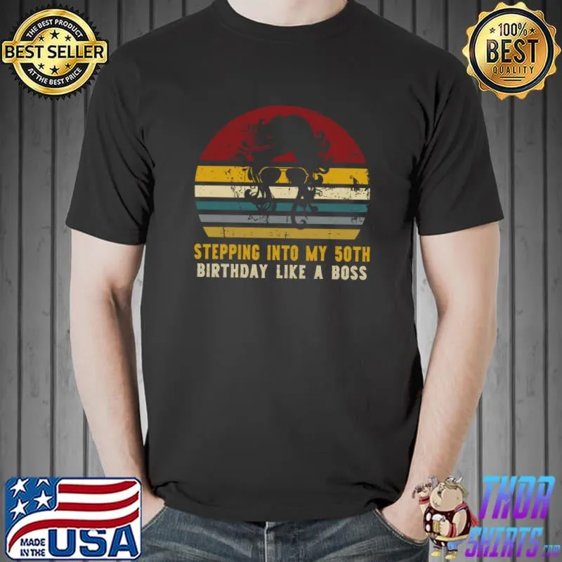 Stepping into my 50th Birthday Like a Boss, Rad Birthday T- Unisex