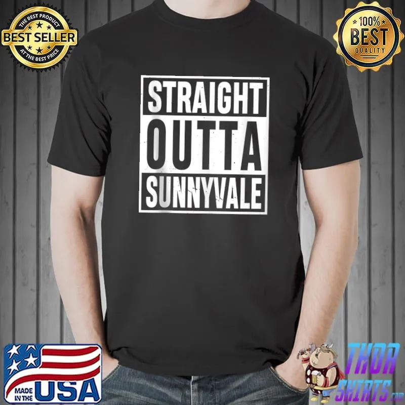 Straight Outta Sunnyvale California Sunnyvale Trailer T- Unisex