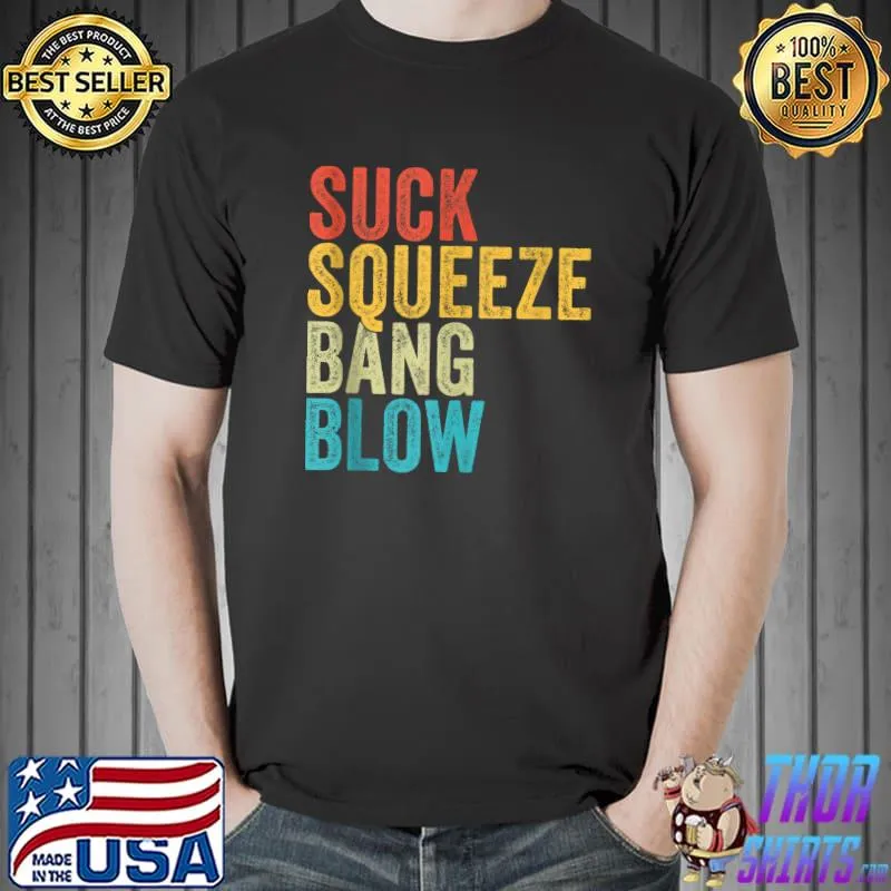 Suck Squeeze Bang Blow Funny Mechanic Car T-shirt