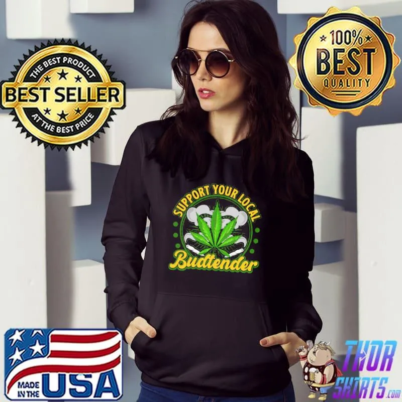 Support Your Local Budtender Weed Shirt