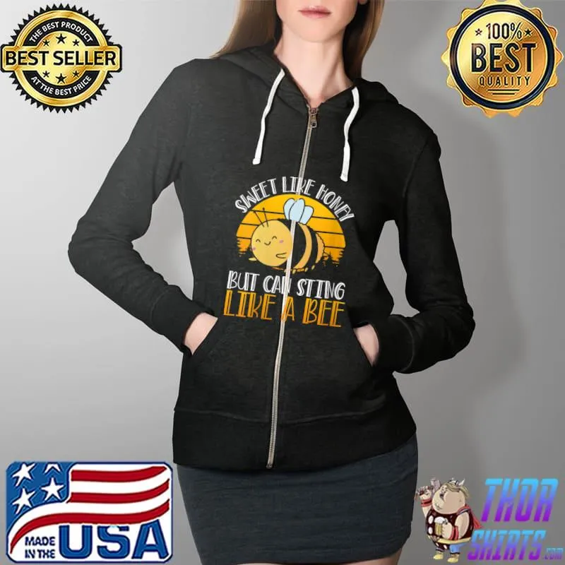 Sweet like honey but can sting like a Beekeeper Bee T- Full Zip Hooded
