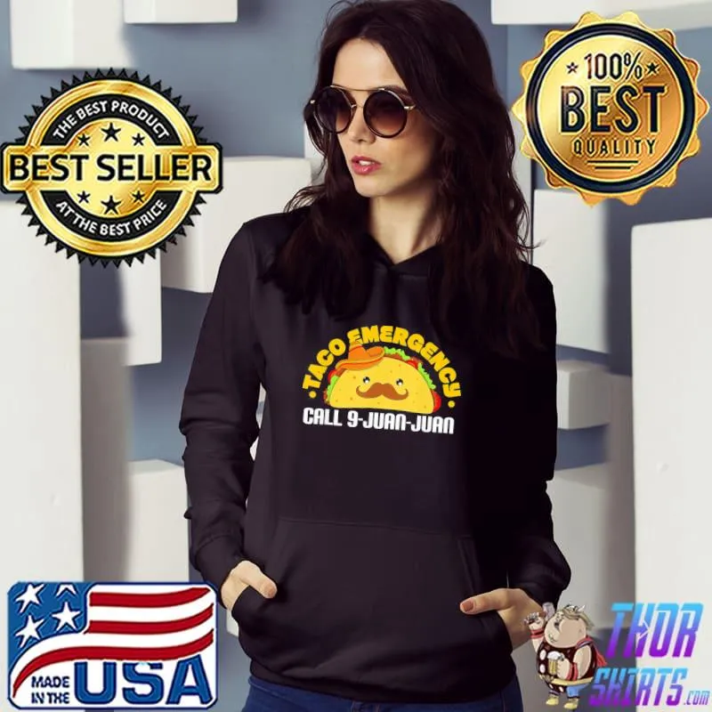Taco Emergency Call 9 Juan Juan Cinco De Mayo T-Shirt Hoodie