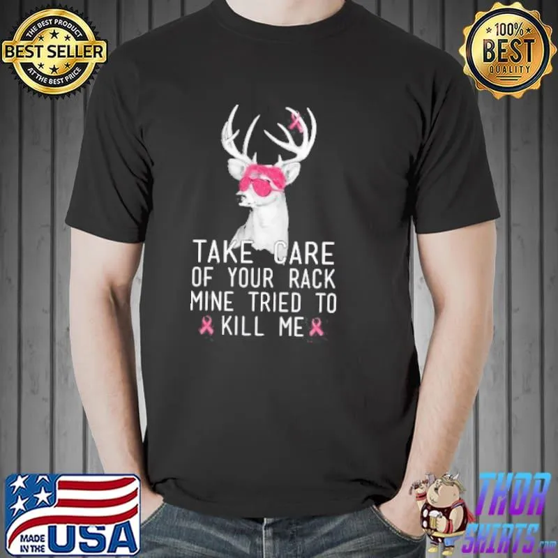 Take Care Of Your Rack Mine Tried To Kill Me Shirt Breast Cancer Awareness Shirt