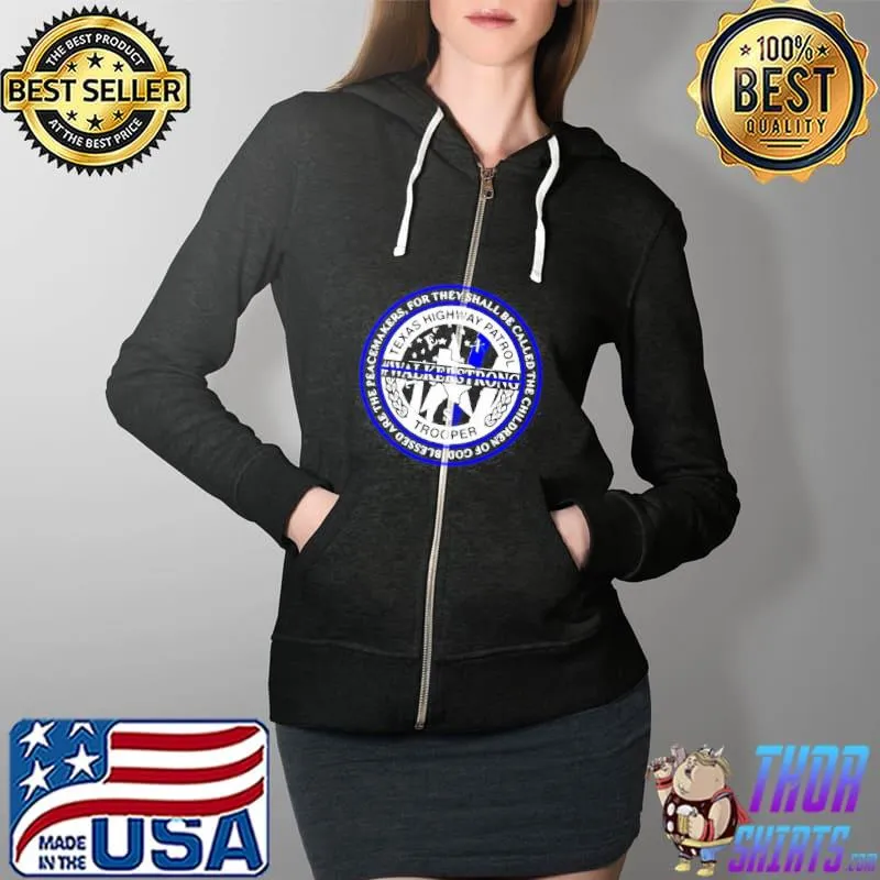 Texas highway patrol trooper walker strong blessed are the peacemakers Full Zip Hooded