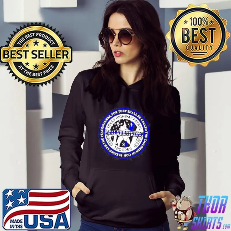 Texas highway patrol trooper walker strong blessed are the peacemakers shirt