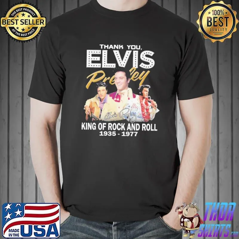 Thank you Elvis Presley king of rock and roll 1935-1977 shirt