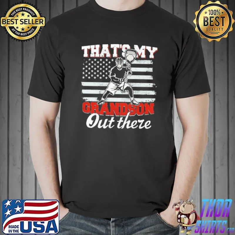 That's My Grandson Out There Lacrosse American Flag Shirt Unisex
