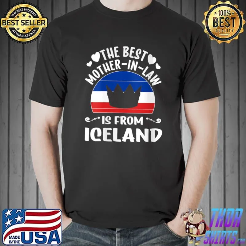 The Best Mother-In-Law Is Icelander Iceland Mothers Day T- Unisex