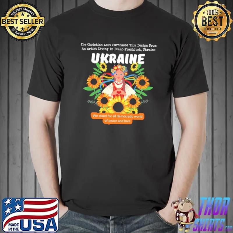 The Christian Left Purchased This Design From An Artist Living In Ivano Frankivsk Ukraina Flower Shirt