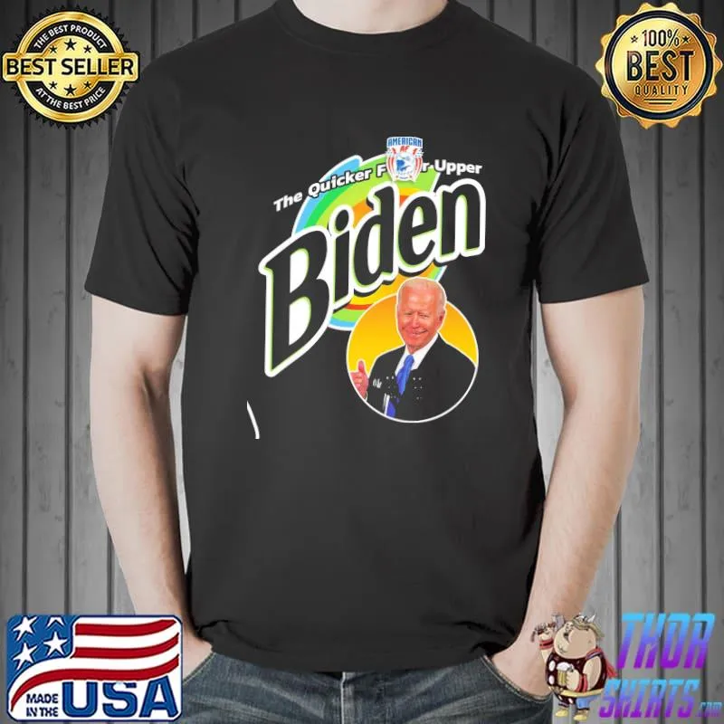 THe Quicker Fucker Upper Biden Shirt Unisex