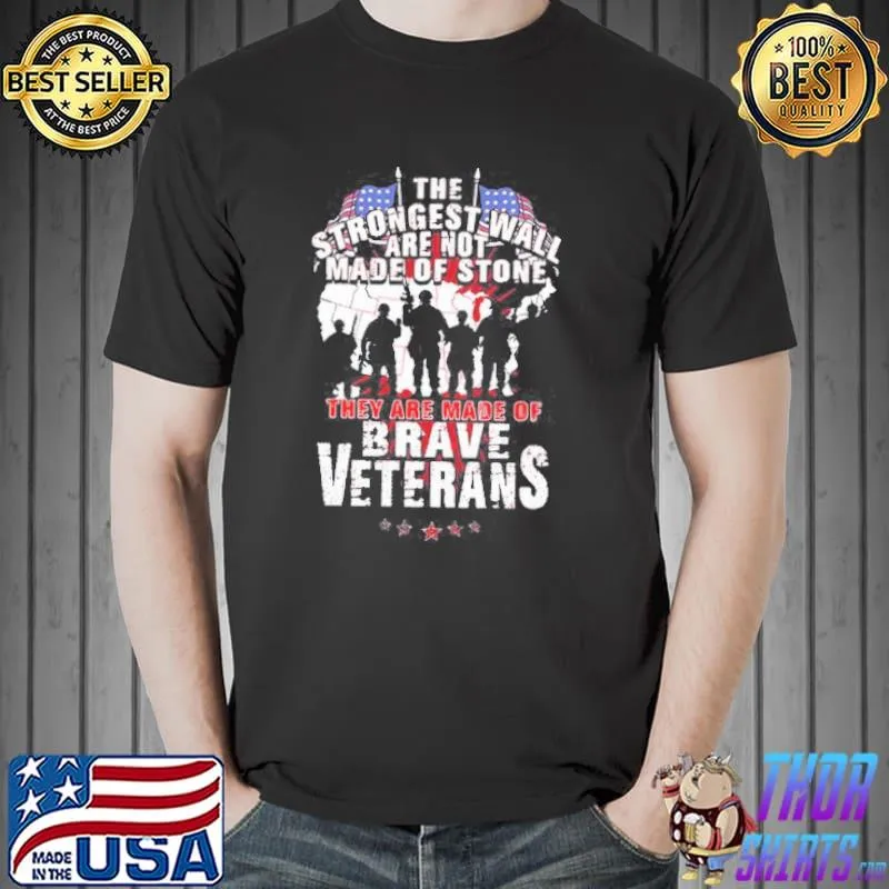 The strongest wall are not made of stone they are made of brave veterans Unisex