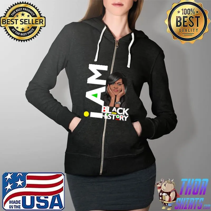 Top I Am Black History Michelle Obama International Women Queen T- Full Zip Hooded