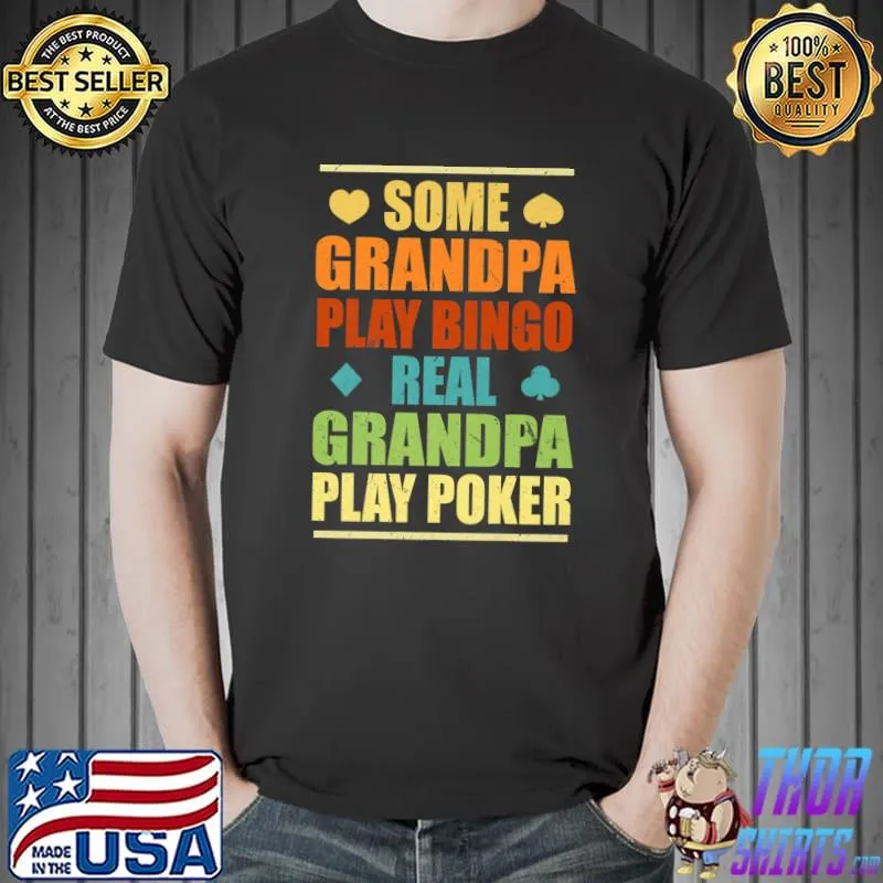 Top Real Grandpa Play Poker Casino Gambler Funny Gambling Premium T-Shirt Unisex